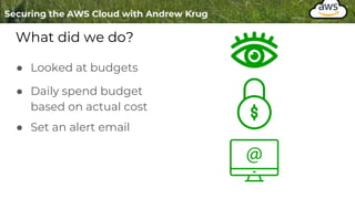 What did we do?
● Looked at budgets
● Daily spend budget
based on actual cost
● Set an alert email
 