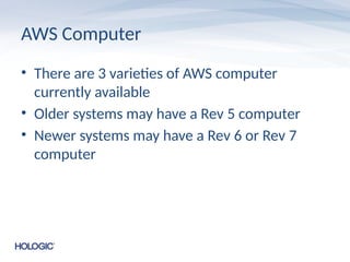 AWS Computer
• There are 3 varieties of AWS computer
currently available
• Older systems may have a Rev 5 computer
• Newer systems may have a Rev 6 or Rev 7
computer
 