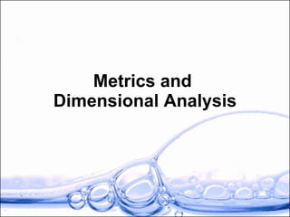 Metrics and  Dimensional Analysis 