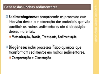 GÉNESE DAS ROCHAS SEDIMENTARES
Génese das Rochas sedimentares
 
