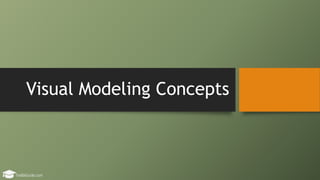 Visual Modeling Concepts
 