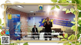 Workshop Sekolah Kajian Stratejik dan Global
Universitas Indonesia
Jakarta, 26 September 2019
Deputi Gubernur
Bidang Budaya dan Pariwisata
 