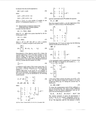 In discrete form this can be expressed as
   A(k) =A&)       + jfi,(k)                                            (24)
where

  fi,(k)   =J ( W i   cos (ko + 4;)
  &(k)     = J(2)Fi sin    (ku + 4J                                     (25)   and the transformed matrix             q satisfies the equation
where U = 2n/N, N is the number of samples in one                                 P=A-KR                                                             (32)
period T of fundamental frequency, o, = 2 4 0 .
                                     T
                                                                               Since the assigned numbers sij are also eigenvalues of the
                                                                               matrix Y it can be written in the following form:
7.2 Determination of observer matrix K for
         multioutput time-invariant systems                                                                                  1
Consider the state observer:
   i ( k + 1)   =Yf(k)    + Ky(k)                                       (26)
where Y = A - K H of the system described by the fol-
lowing signal model:
                                                                                           si,    0       _ ' '   0   0
   x(k + 1 )    = Ax(k)
                                                                                                                                                     (33)
   y(k)=                                                                (27)
                                                                                                          ... 1       Sin;
where x = B", A = W""",= W f x ny, = W', n = number
                           H
of states, I = number of outputs of the system, and                            Examining eqns. 30-33 one can notice that the following
                                                                               relations can be derived from eqn. 32:
                                                                                  RA=A                                                               (34)
                  , H i = [hi, hi, . . . hi,]                           (28)   in which
                                                                                             1        0       ...
Determination of the observer matrix K to obtain the
required eigenvalues of Y is the basic problem in state
observer design. The solution of this problem for the
observer described in this paper has been reached by                                                                                                 (35)
transformation of the matrix A into bidiagonal canonical
form [ S I . Assume that the number of ni states                               is the nonsingular matrix comprising of I columns of the
     I                                                                         matrix         which are denoted by the numbers U , , . . . , U ; ,
    Eni=.                                                               (29)   .. .,u l , (ui =  E;=,ni), while
   i= 1
                                                                                                  ...
is assigned to each output of the n-state system (eqn. 27).                       "f=
As a result, 1 different subsystems are obtained and the
numbers s i j , i = 1, 2, ..., I, j = 1 2, ..., n i , being the
                                       ,                                                  a,,     ' ' _

required eigenvalues of the matrix Y , are assigned to
each of the subsystems. The bidiagonal canonical form of                                 r&,q
the system (eqn. 27) can be determined by the following                           aij = Id!]
transformation:


                                                                        (30)   is the matrix which contains the lowest row of (Aijor Aij
                                                                               (eqn. 32). The observer matrix K is related to its trans-
                                                                               formed form by eqn. 30. Taking into account eqn. 34
   A=HP=[A1                A, . . . I?,]                                       finally gives
where                                                                             K   = PR = PAf"'                                                   (37)

                                  0                                            To obtain the transformation matrix P the coefficients ni
                                                                               must be determined first. The values of these coefficients
                                  0                                            depend on how the linearly independent rows are sel-
                                                       E   @ x ni
                                                                               ected from the following set of vectors 9:
                         ...                                                      H I , H , , ..., Hi,H , A , . . , , H IA , H l A 2 ,..., H 1 A n - ' (38)
                                                                               The method presented of matrix K determination is
                                                                               correct if the set of n linearly independent vectors t i j ,
                                                                               i = 1, 2, _ . , I, j = 1, 2, . . ., ni can be selected from the eqn.
                                                                               38 set. The algorithm used for this purpose is shown
I E E Proc.-Gener. Transm. Distrib., Vol. 141, N o . 6, November 1994                                                                                 62 1
 