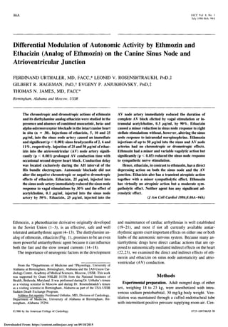 86A JACC Vol 8, No I
July 198686A-94A
Differential Modulation of Autonomic Activity by Ethmozin and
Ethacizin (Analog of Ethmozin) on the Canine Sinus Node and
Atrioventricular Junction
FERDINAND URTHALER, MD, FACC,* LEONID V. ROSENSHTRAUKH, PHD,:!:
GILBERT R. HAGEMAN, PHD,t EVGENY P. ANJUKHOVSKY, PHD,:!:
THOMAS N. JAMES, MD, FACC*
Birmingham, Alabama and Moscow, USSR
The chronotropic and dromotropic actions of ethmozin
and its diethylamine analog ethacizin were studied in the
presence and absence ofcombined muscarinic, beta- and
a1pha-adrenoreceptor blockade in the intact canine heart
in situ (n = 38). Injections of ethacizin, 5, 10 and 25
p.g/m1, into the sinus node artery caused an immediate
and significant (p < 0.001) sinus bradycardia of 2, 6 and
11%, respectively. Injection of 25 and 50 p.g/ml ofethac-
izin into the atrioventricular (AV) node artery signifi-
cantly (p < 0.001) prolonged AV conduction time with
occasional second degree heart block. Conduction delay
was located exclusively during the AH interval of the
His bundle electrogram. Autonomic blockade did not
alter the negative chronotropic or negative dromotropic
effects of ethacizin. Ethacizin, 25 p.g/ml, injected into
the sinus node artery immediately reduced the sinus node
response to vagal stimulations by 30% and the effect of
acetylcholine, 0.1 p.g/ml, injected into the sinus node
artery by 50%. Ethacizin, 25 p.g/ml, injected into the
Ethmozin, a phenothiazine derivative originally developed
in the Soviet Union (1-3), is an effective, safe and well
tolerated antiarrhythmic agent (4-13). The diethylamine an-
alog of ethmozin, ethacizin (Fig. 1), promises to be an even
more powerful antiarrhythmic agent because it can influence
both the fast and the slow inward currents (14-18).
The importance of neurogenic factors in the development
From the *Departments of Medicine and tPhysiology, University of
Alabama at Birmingham, Birmingham, Alabama and the tAll-Union Car-
diology Center, Academy ofMedical Sciences, Moscow, USSR, This work
was supported by Grant NHLBI 31536 from the National Institutes of
Health. Bethesda, Maryland. It was performed during Dr. Urthaler's tenure
as a visitmg scientist in Moscow and during Dr. Rosenshtraukh's tenure
as a visiting scientist in Birmingham, Alabama as part of the USA-USSR
Sudden Death Exchange Program.
Address for reprints: Ferdinand Urthaler, MD, Division of CardIOlogy,
Department of Medicine, University of Alabama at Birmingham, Bir-
mmgham, Alabama 35294.
© 1986 by the Amencan College of CardIOlogy
AV node artery immediately reduced the duration of
complete AV block elicited by vagal stimulation or in-
tranodal acetylcholine, 0.5 p.g/ml, by 90%. Ethacizin
caused a minor reduction in sinus node response to right
stellate stimulations without, however, altering the sinus
node response to intranodal norepinephrine. Ethmozin
injections of up to 50 p.g/ml into the sinus and AV node
arteries had no chronotropic or dromotropic effects.
Ethmozin had a minor and variable vagolytic action but
significantly (p < 0.05) reduced the sinus node response
to sympathetic nerve stimulation.
Hence, ethacizin, in contrast to ethmozin, has a direct
depressing action on both the sinus node and the AV
junction. Ethacizin also has a transient atropinic action
together with a minor sympatholytic effect. Ethmozin
has virtually no atropinic action but a moderate sym-
patholytic effect. Neither agent has any significant ad-
renolytic effect.
(J Am COl! CardioI1986;8:86A-94A)
and maintenance of cardiac arrhythmias is well established
(19-21), and most if riot all currently available antiar-
rhythmic agents exert important effects on either one or both
limbs of the autonomic nervous system. Because many an-
tiarrhythmic drugs have direct cardiac actions that are op-
posed to autonomically mediated indirect effects on the heart
(22,23), we examined the direct and indirect effects of eth-
mozin and ethacizin on sinus node automaticity and atrio-
ventricular (AV) conduction.
Methods
Experimental preparation. Adult mongrel dogs of either
sex, weighing 18 to 23 kg, were anesthetized with intra-
venous sodium pentobarbital, 30 mg/kg body weight. Ven-
tilation was maintained through a cuffed endotracheal tube
with intermittent positive pressure supplying room air. Cen-
0735-1097/86/$3 50
Downloaded From: https://content.onlinejacc.org/ on 09/18/2015
 