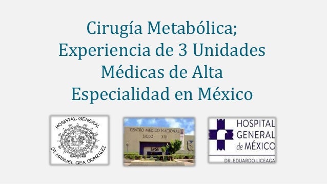MESA DE DISCUSIÓN: LA CIRUGÍA METABÓLICA EN MÉXICO MESA DE DISCUSIÓN: LA CIRUGÍA METABÓLICA EN MÉXICO