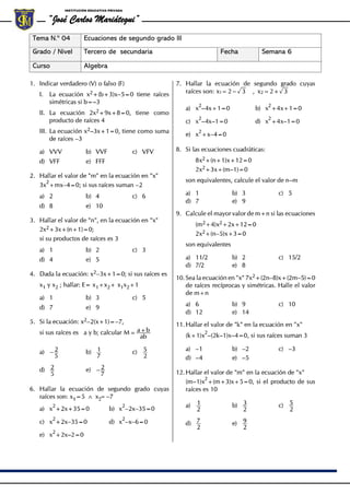 INSTITUCIÓN EDUCATIVA PRIVADA
“José Carlos Mariátegui”
Tema N.º 04 Ecuaciones de segundo grado III
Grado / Nivel Tercero de secundaria Fecha Semana 6
Curso Algebra
 
