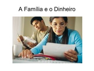 A Família e o Dinheiro
 