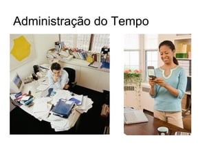 Administração do Tempo
 