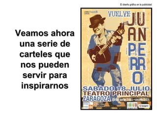 Veamos ahora una serie de carteles que nos pueden servir para inspirarnos El diseño gráfico en la publicidad 