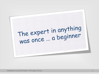 Embedded Linux @ Information Technology Institute 2
 