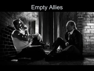 Empty Allies

 