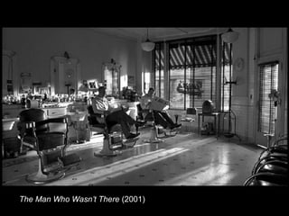 The Man Who Wasn’t There (2001)

 