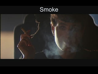 Smoke

 