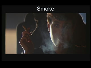 Smoke

 