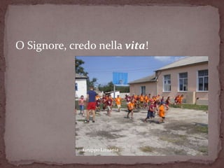 O Signore, credo nella vita!




              Gruppo Lituania
 