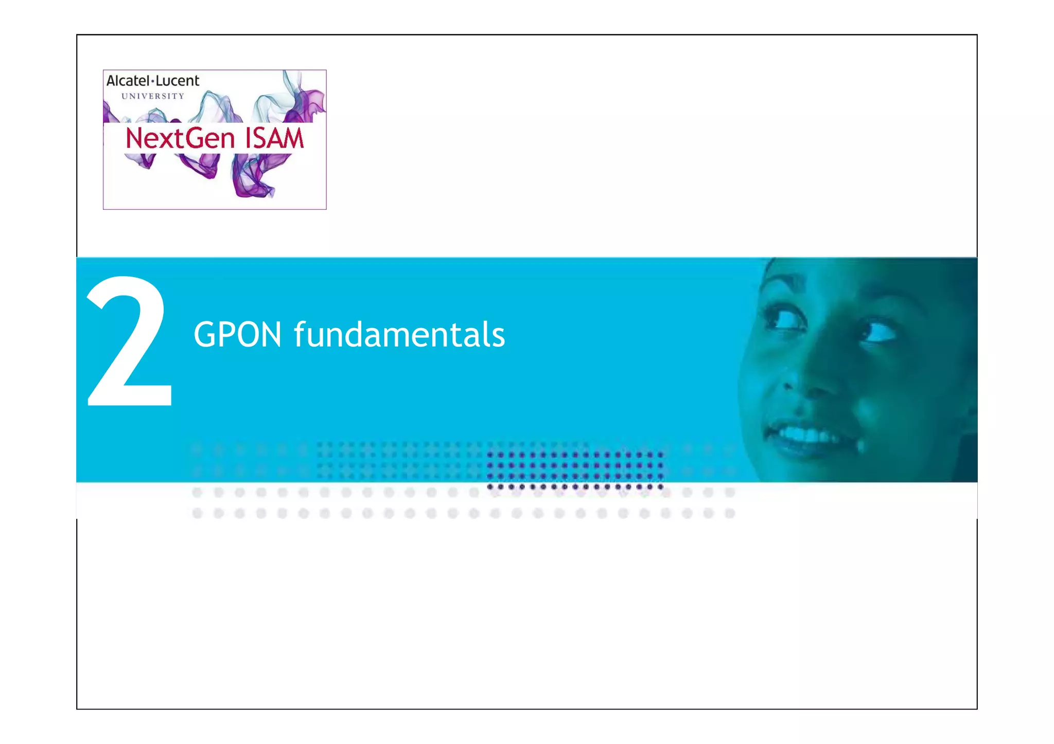 26
GPON fundamentals
2
 