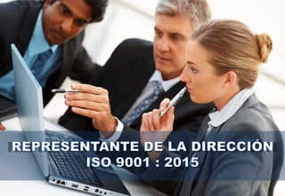 ISO 9001 2015 El Representante de la Dirección