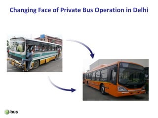 Changing Face of Private Bus Operation in Delhi
 