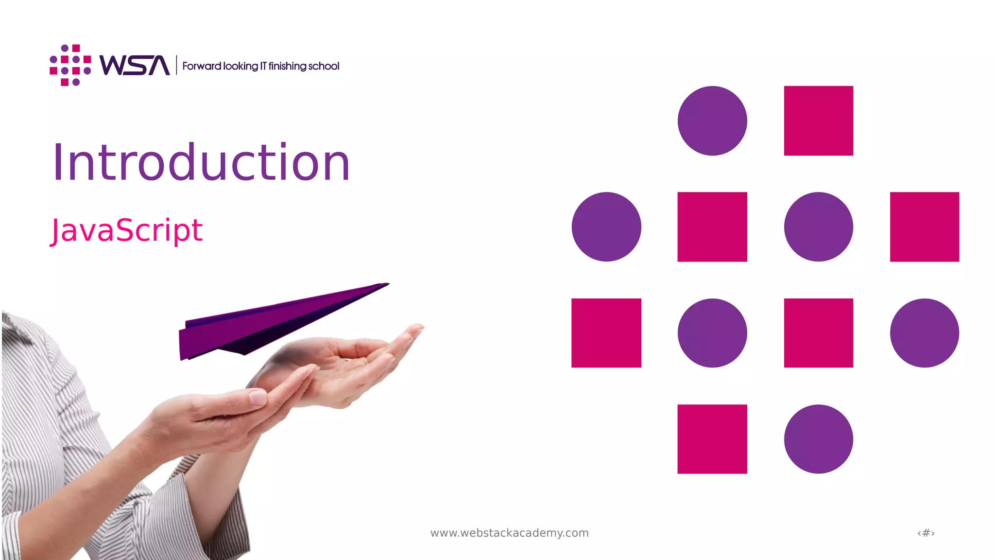 www.webstackacademy.com ‹#›
Introduction
JavaScript
 