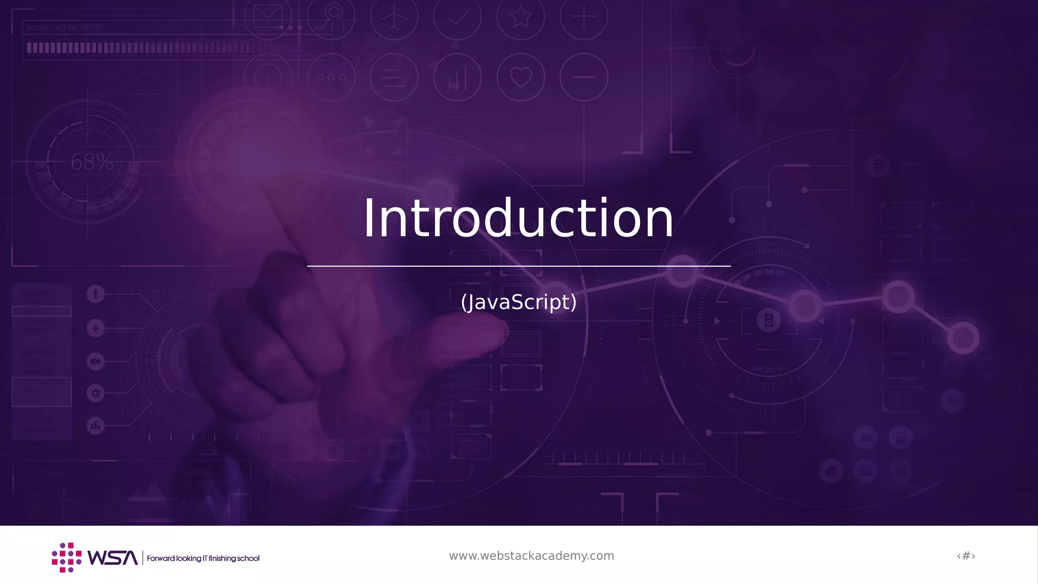 www.webstackacademy.com ‹#›www.webstackacademy.com ‹#›
Introduction
(JavaScript)
 