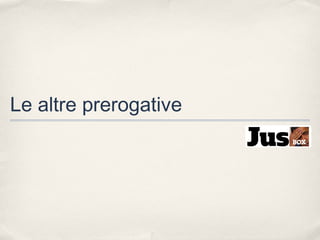Le altre prerogative

 
