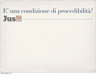 E’ una condizione di procedibilità?

Friday, October 25, 13

 