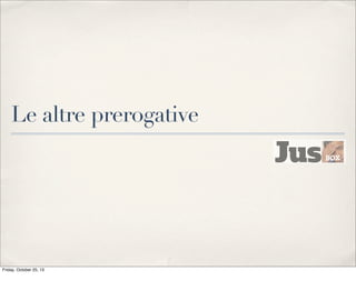 Le altre prerogative

Friday, October 25, 13

 