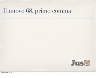Il nuovo 68, primo comma

Friday, October 25, 13

 