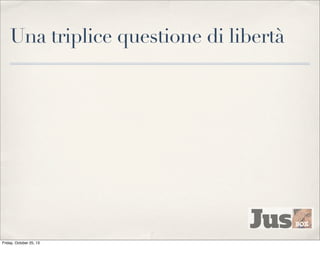Una triplice questione di libertà

Friday, October 25, 13

 