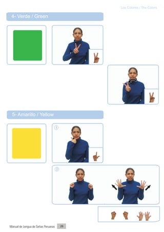 Los Colores / The Colors

 4- Verde / Green




 5- Amarillo / Yellow

                                     1




                                     2




Manual de Lengua de Señas Peruanas       28
 