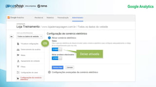 Google Analytics
Deixe ativada
09
 