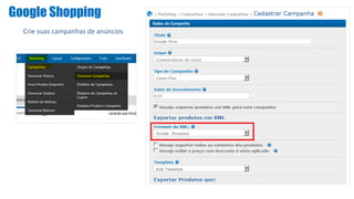 Google Shopping
Crie suas campanhas de anúncios
 