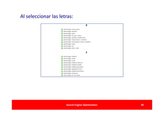 Al seleccionar las letras:




                      Search Engine Optimization   49
 