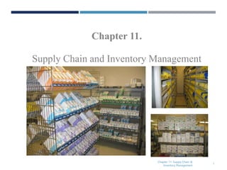 Chapter 11.
Supply Chain and Inventory Management
Chapter 11: Supply Chain &
Inventory Management
1
 