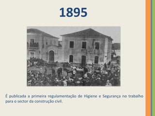1895




É publicada a primeira regulamentação de Higiene e Segurança no trabalho
para o sector da construção civil.
 