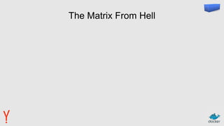 The Matrix From Hell
 