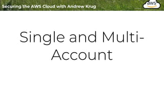 Single and Multi-
Account
 