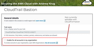 CloudTrail Bastion
Not currently
settable with
CloudFormation
 