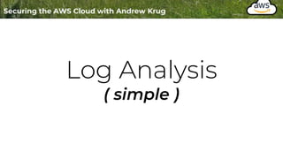 Log Analysis
( simple )
 