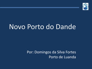 Novo Porto do Dande - Domingos Fortes 