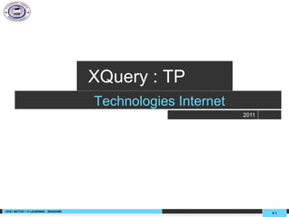 +                +
                                            XQuery : TP
                                            Technologies Internet
                                                                    2011




©FST SETTAT / IT-LEARNING : ZKIADHIRI
                                                                           #1
 