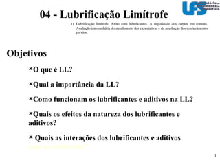 [object Object],[object Object],[object Object],[object Object],[object Object],[object Object],04 - Lubrificação Limítrofe 