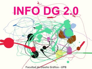 INFO DG 2.0 Facultad de Diseño Gráfico - UPB 