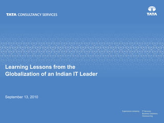 September 13, 2010 Learning Lessons from the Globalization of an Indian IT Leader 