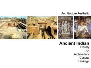 Ancient Indian
Architecture Aesthetic
History
Art
Architecture
Cultural
Heritage
 