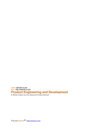 E-mail: info@imc-re.com
Web: http://www.imc-re.com

Product Engineering and Development
A White Paper by imc Research International
                                              Chapter: Introduction




©2010 imc Research® - http//:www.imc-re.com   1
 
