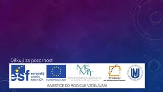 Děkuji za pozornost
 