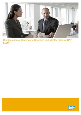 SAP Library
Configuration of Warehouse Structure and Master Data for SAP EWM 1
Configuration of Warehouse Structure and Master Data for SAP
EWM
 