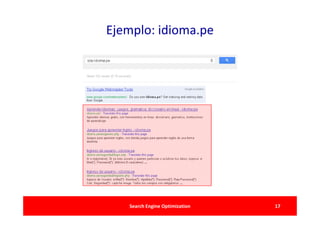 Ejemplo: idioma.pe




   Search Engine Optimization   17
 