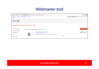 Webmaster tool




  Search Engine Optimization   27
 